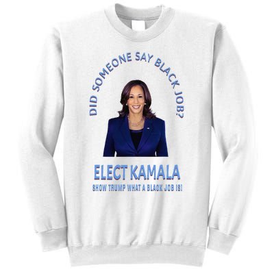 Did Someone Say Black Job Elect Kamala 2024 Sweatshirt