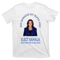 Did Someone Say Black Job Elect Kamala 2024 T-Shirt