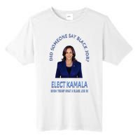 Did Someone Say Black Job Elect Kamala 2024 Tall Fusion ChromaSoft Performance T-Shirt