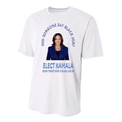 Did Someone Say Black Job Elect Kamala 2024 Performance Sprint T-Shirt