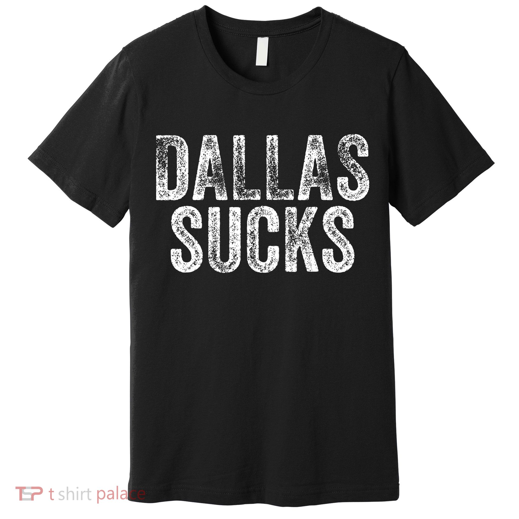 Dallas Sucks Sarcastic Premium T-Shirt