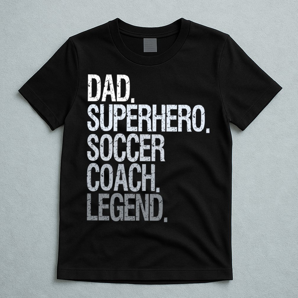 Dad Superhero Soccer Coach Legend T-Shirt