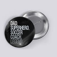 Dad Superhero Soccer Coach Legend Button