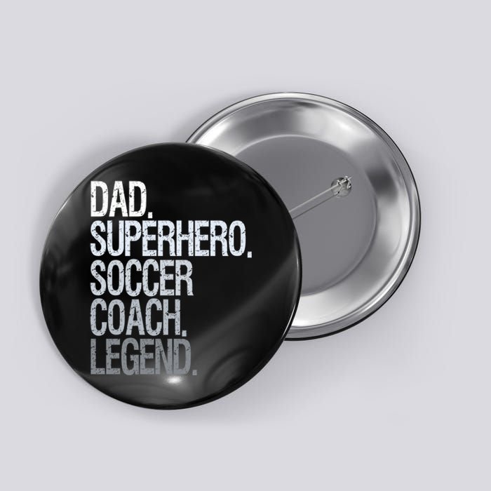 Dad Superhero Soccer Coach Legend Button