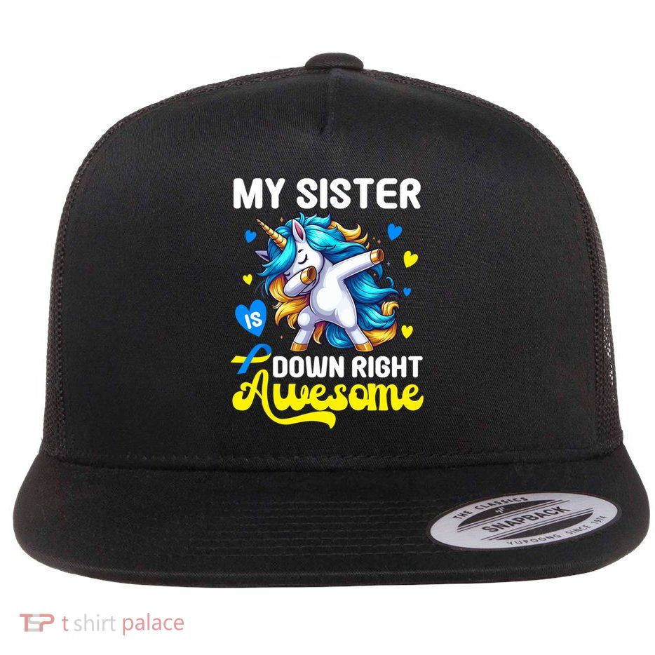Down Syndrome Sister Awareness Day Down Right Awesome Sister Great Gift Flat Bill Trucker Hat