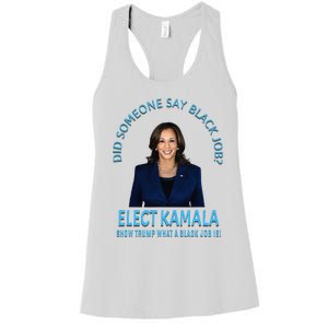 Did Someone Say Black Job Elect Kamala 2024 Women's Racerback Tank