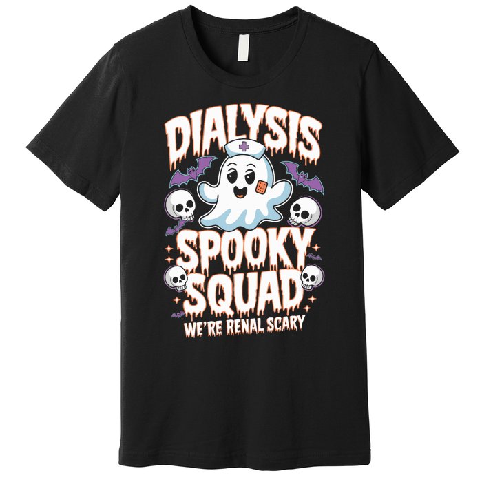 Dialysis Spooky Squad WeRe Renal Scary Nurse Halloween Premium T-Shirt