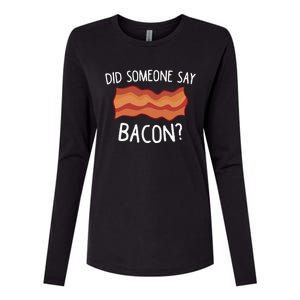 Did Someone Say Bacon Funny Bacon Lover Gift Love Bacon Womens Cotton Relaxed Long Sleeve T-Shirt