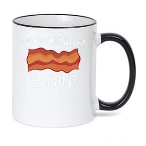 Did Someone Say Bacon Funny Bacon Lover Gift Love Bacon 11oz Black Color Changing Mug