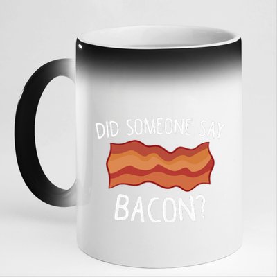 Did Someone Say Bacon Funny Bacon Lover Gift Love Bacon 11oz Black Color Changing Mug