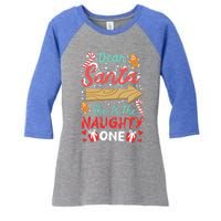 Dear Santa She Is The Naughty One Gift Women's Tri-Blend 3/4-Sleeve Raglan Shirt