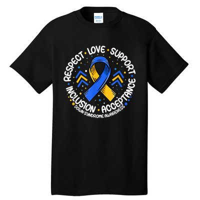 Down Syndrome Shirt Respect Support Down Syndrome Awareness  Tall T-Shirt