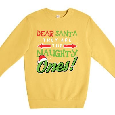 Dear Santa They Are The Naughty Ones Funny Christmas Gifts Premium Crewneck Sweatshirt