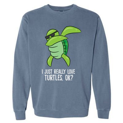 Dabbing Sea Turtle I Just Really Love Turtles Ok? Garment-Dyed Sweatshirt