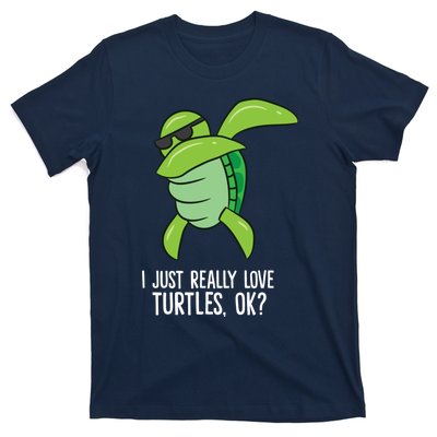 Dabbing Sea Turtle I Just Really Love Turtles Ok? T-Shirt