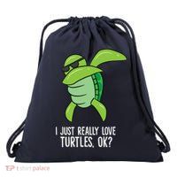 Dabbing Sea Turtle I Just Really Love Turtles Ok? Drawstring Bag