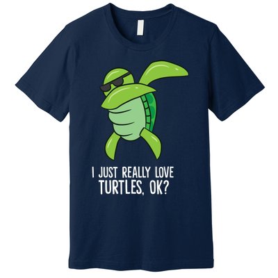 Dabbing Sea Turtle I Just Really Love Turtles Ok? Premium T-Shirt