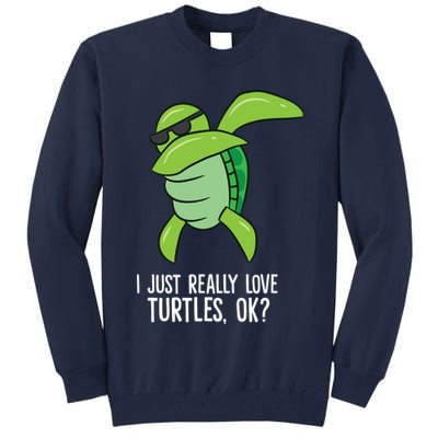 Dabbing Sea Turtle I Just Really Love Turtles Ok? Tall Sweatshirt