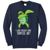 Dabbing Sea Turtle I Just Really Love Turtles Ok? Tall Sweatshirt