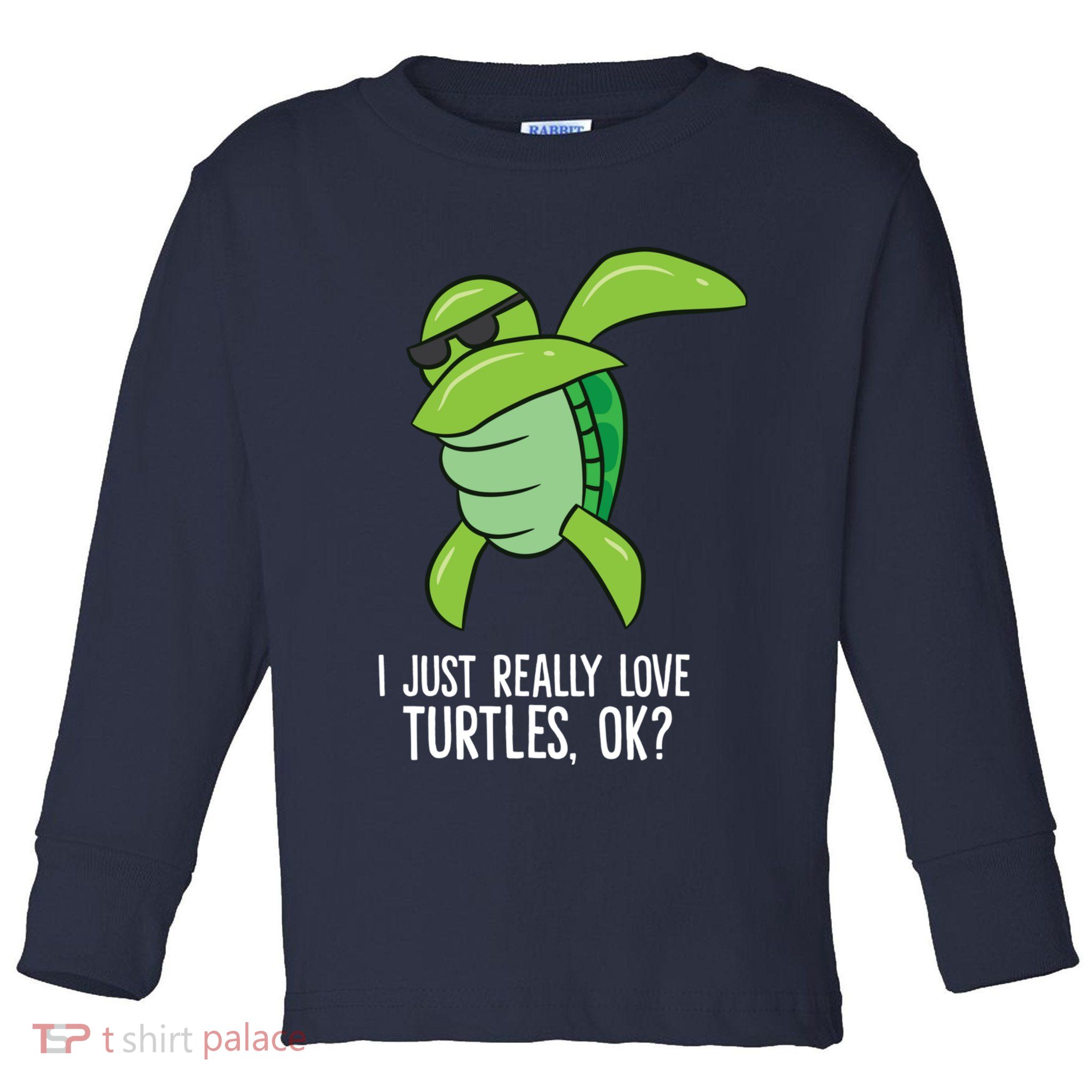 Dabbing Sea Turtle I Just Really Love Turtles Ok? Toddler Long Sleeve Shirt