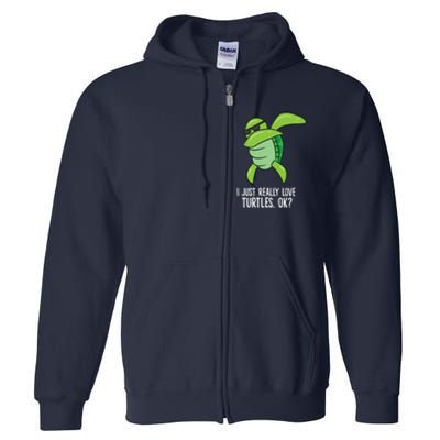 Dabbing Sea Turtle I Just Really Love Turtles Ok? Full Zip Hoodie