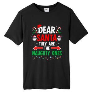 Dear Santa They Naughty Ones Christmas Xmas Tall Fusion ChromaSoft Performance T-Shirt