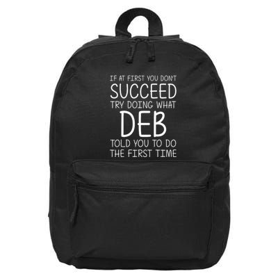 Dont Succeed Try Doing What Deb Do The Firts Time Funny 16 in Basic Backpack
