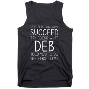 Dont Succeed Try Doing What Deb Do The Firts Time Funny Tank Top