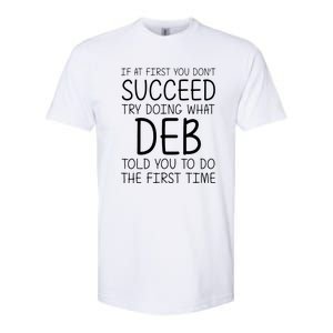 Dont Succeed Try Doing What Deb Do The Firts Time Funny Softstyle CVC T-Shirt