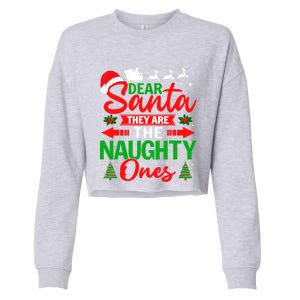 Dear Santa They Are The Naughty Ones Funny Christmas Cute Gift Cropped Pullover Crew