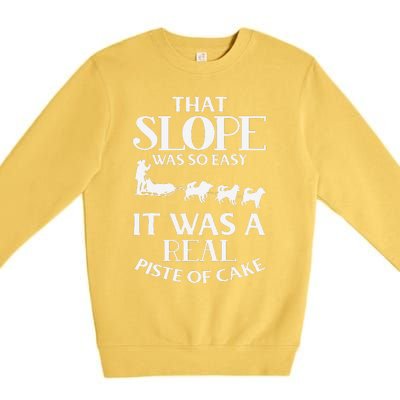 Dog Sledding That Slope Was So Easy Premium Crewneck Sweatshirt