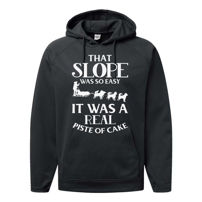 Dog Sledding That Slope Was So Easy Performance Fleece Hoodie