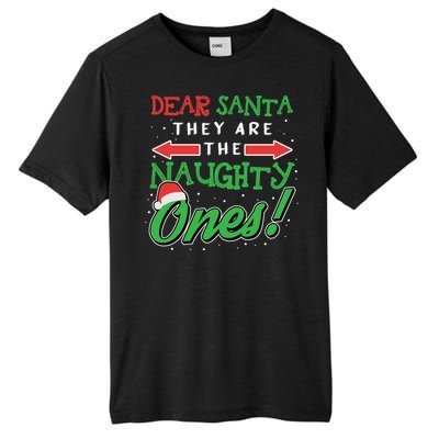 Dear Santa They Are The Naughty Ones Funny Christmas Funny Gift Meaningful Gift Tall Fusion ChromaSoft Performance T-Shirt