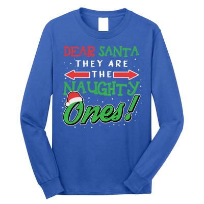 Dear Santa They Are The Naughty Ones Funny Christmas Funny Gift Meaningful Gift Long Sleeve Shirt