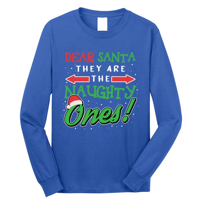 Dear Santa They Are The Naughty Ones Funny Christmas Funny Gift Meaningful Gift Long Sleeve Shirt