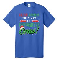 Dear Santa They Are The Naughty Ones Funny Christmas Funny Gift Meaningful Gift Tall T-Shirt