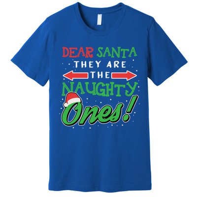 Dear Santa They Are The Naughty Ones Funny Christmas Funny Gift Meaningful Gift Premium T-Shirt