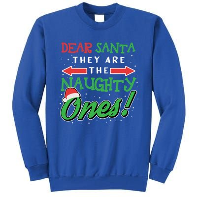 Dear Santa They Are The Naughty Ones Funny Christmas Funny Gift Meaningful Gift Tall Sweatshirt