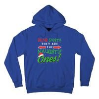 Dear Santa They Are The Naughty Ones Funny Christmas Funny Gift Meaningful Gift Tall Hoodie