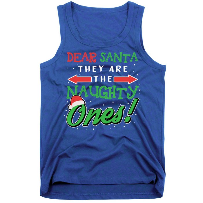 Dear Santa They Are The Naughty Ones Funny Christmas Funny Gift Meaningful Gift Tank Top