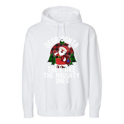 Dear Santa They Are The Naughty Ones Funny Christmas Meaningful Gift Garment-Dyed Fleece Hoodie