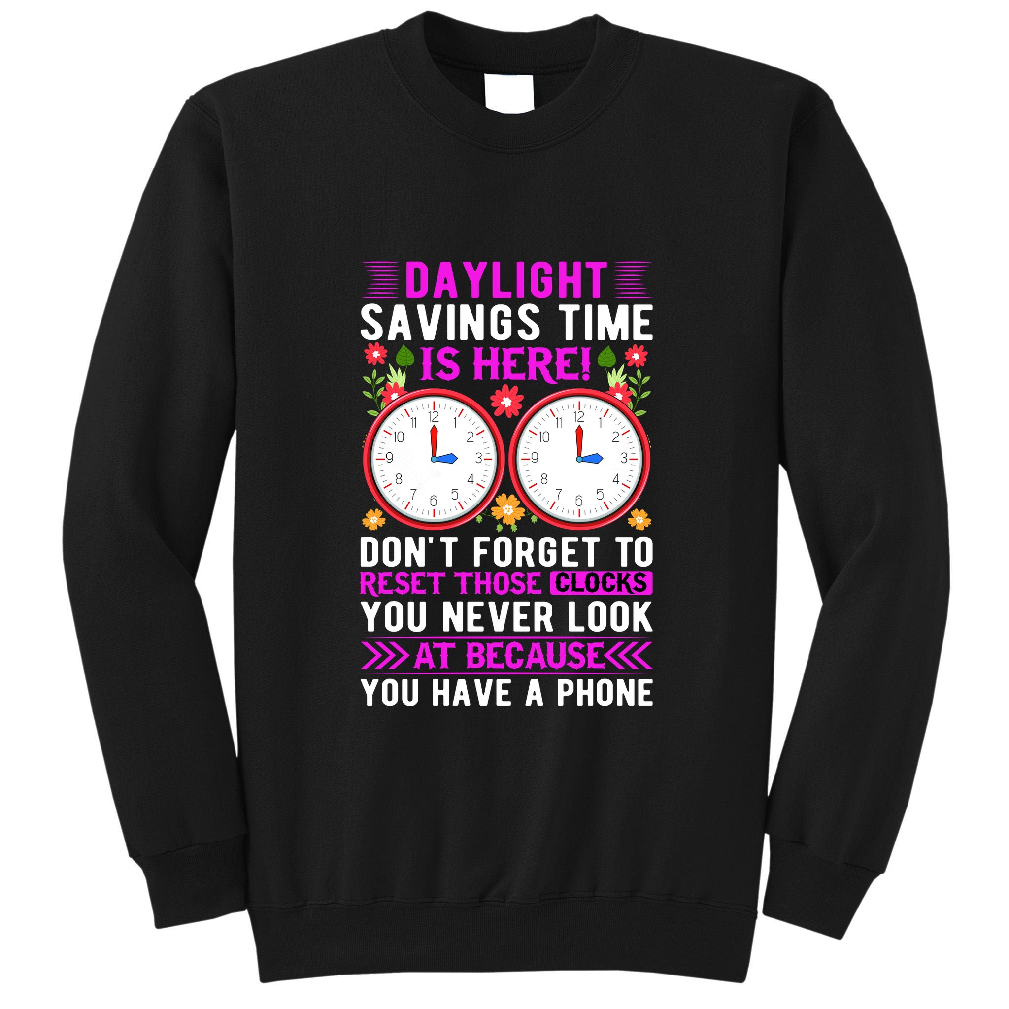 Daylight Savings Time Funny Tall Sweatshirt