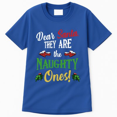Dear Santa They Are Naughty Ones Funny Christmas Quotes Gift Tall T-Shirt