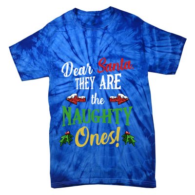 Dear Santa They Are Naughty Ones Funny Christmas Quotes Gift Tie-Dye T-Shirt