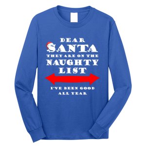 Dear Santa They Are On The Naughty List Christmas Gift Idea Cool Gift Long Sleeve Shirt