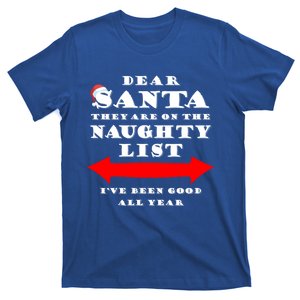 Dear Santa They Are On The Naughty List Christmas Gift Idea Cool Gift T-Shirt