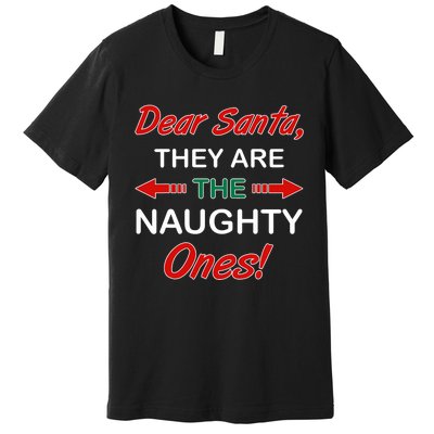 Dear Santa They Are Naughty Funny Christmas Premium T-Shirt