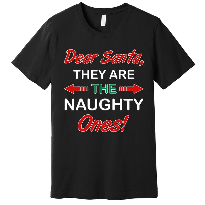 Dear Santa They Are Naughty Funny Christmas Premium T-Shirt