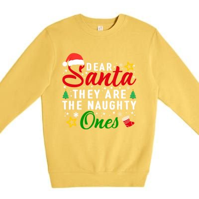 Dear Santa They Are The Naughty Ones Funny Christmas Family Cool Gift Premium Crewneck Sweatshirt