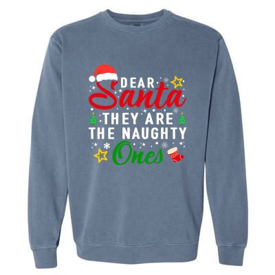 Dear Santa They Are The Naughty Ones Funny Christmas Family Cool Gift Garment-Dyed Sweatshirt